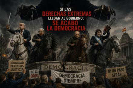 Si las derechas extremas llegan al gobierno; se acabó la democracia